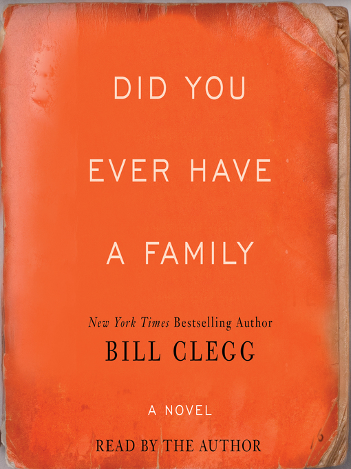 Title details for Did You Ever Have a Family by Bill  Clegg - Available